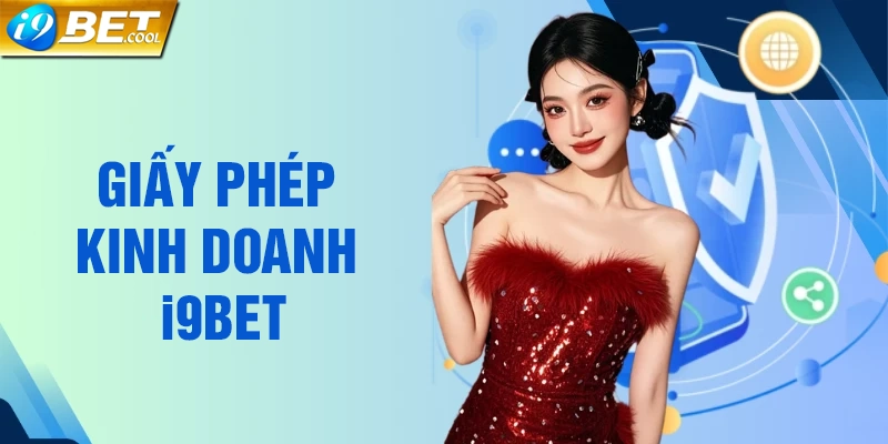 Vai trò của giấy phép kinh doanh i9BET