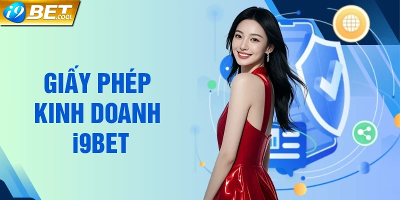 Các loại Giấy phép kinh doanh hợp pháp hiện tại i9BET đang sở hữu