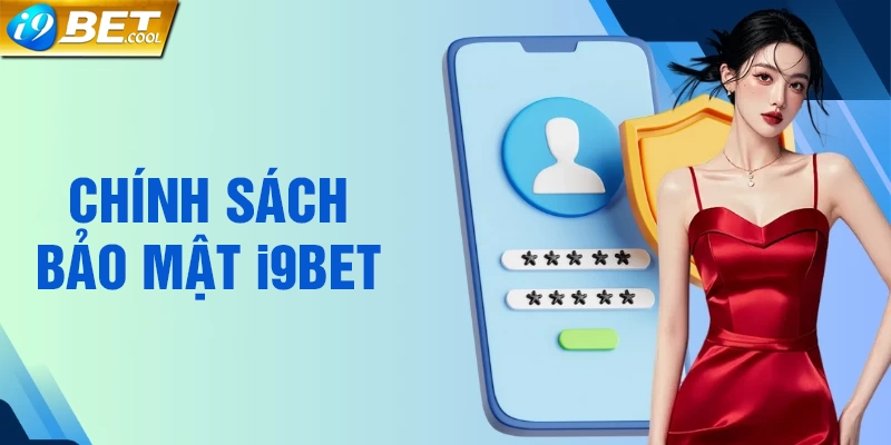 Cập nhập chính sách bảo mật tại nhà cái i9BET