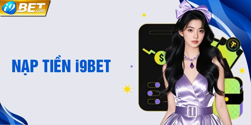 Những lý do nạp tiền i9BET không thành công