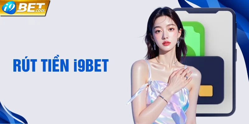 Điều kiện khi rút tiền từ nhà cái i9BET
