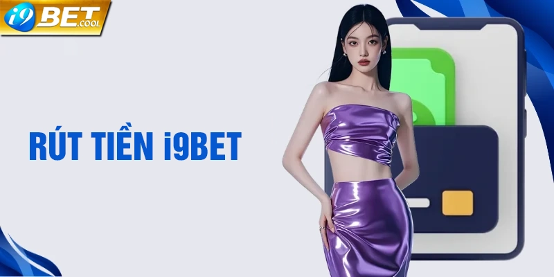 Quy trình rút tiền i9BET về tài khoản ngân hàng
